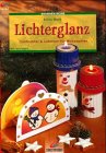 Beispielbild fr Brunnen-Reihe, Lichterglanz. Tischlichter & Laternen fr Weihnachten. zum Verkauf von medimops