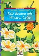 Brunnen-Reihe, Edle Blumen mit Window Color - Huber, Elke, Loew, Anne-Marie