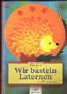 Stock image for Wir basteln Laternen. for sale by medimops