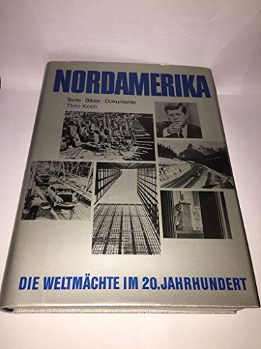 Nordamerika - Die WeltmÃ¤chte im 20. Jahrhundert (9783420032073) by Thilo Koch