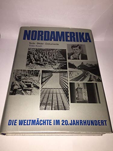 Nordamerika. Texte Bilder Dokumente Die Weltmächte im 20. Jahrhundert