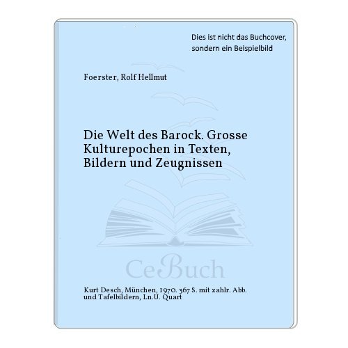 9783420035074: Die Welt des Barock. Grosse Kulturepochen in Texten, Bildern und Zeugnissen