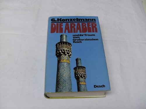 Beispielbild fr Die Araber und ihr Traum vom Groarabischen Reich zum Verkauf von Bernhard Kiewel Rare Books