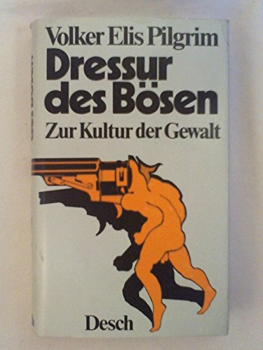 9783420047138: Dressur des Bösen: Zur Kultur d. Gewalt (German Edition)