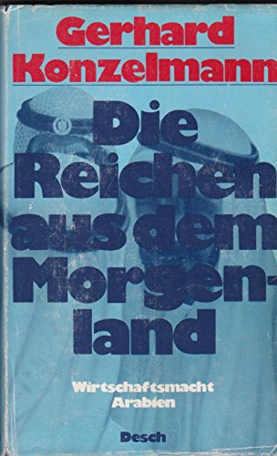 Imagen de archivo de Die Reichen aus dem Morgenland. Wirtschaftsmacht Arabien a la venta por Bernhard Kiewel Rare Books