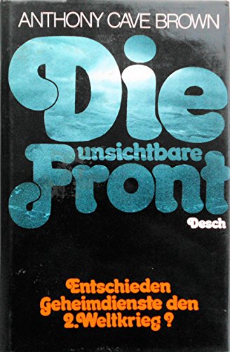 Beispielbild fr Die unsichtbare Front: Entschieden Geheimdienste den 2. Weltkrieg? zum Verkauf von Versandantiquariat Felix Mcke