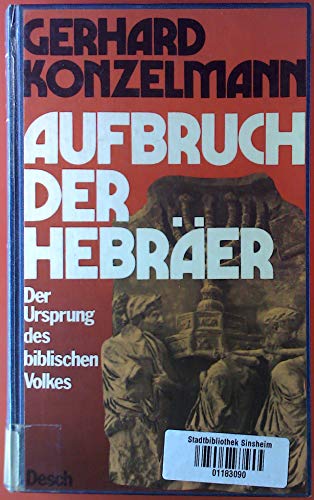 Aufbruch der Hebräer - Der Ursprung des biblischen Volkes - Gerhard Konzelmann