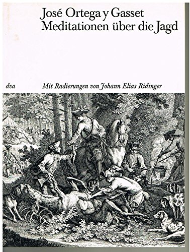 Meditationen Ã¼ber die Jagd. (9783421012623) by Ortega Y Gasset, Jose; Ridinger, Johann Elias