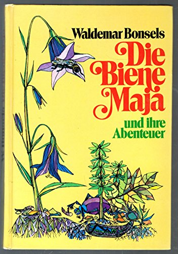 Die Biene Maja und ihre Abenteuer / Waldemar Bonsels. Buchgestaltung: Waltraut Kirchhoff ; Ottmar Frick - Bonsels, Waldemar