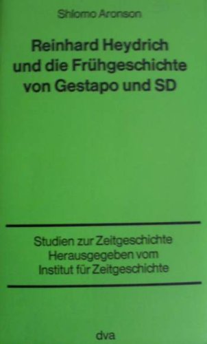 Reinhard Heydrich und die Frühgeschichte von Gestapo und SD / Shlomo Aronson. / Studien zur Zeitgeschichte - Aharonson, Shelomoh