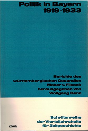 Imagen de archivo de Politik in Bayern 1919-1933 Berichte Des Wurttembergischen Gesandten Carl Moser Von Filseck a la venta por Willis Monie-Books, ABAA