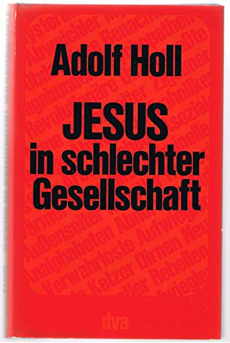 Jesus in schlechter Gesellschaft Adolf Holl