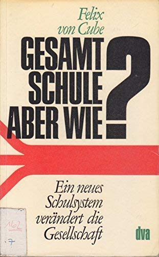 Beispielbild fr Gesamtschule - aber wie? Eine neues Schulsystem verndert die Gesellschaft. Mit einem Autogramm des Autors zum Verkauf von Hylaila - Online-Antiquariat