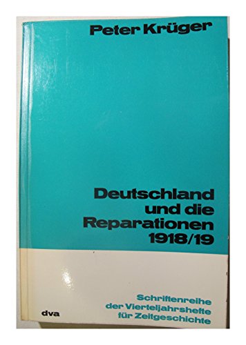Deutschland Und Die Reparationen 1918-1919 (9783421016201) by Peter Kruger