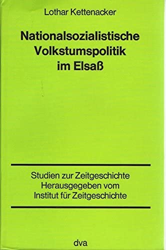 Nationalsozialistische Volkstumspolitik im Elsass. Studien zur Zeitgeschichte. - Lothar, Kettenacker