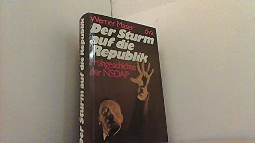 Der Sturm auf die Republik : Frühgeschichte der NSDAP (SIGNIERTES EXEMPLAR) - Maser, Werner