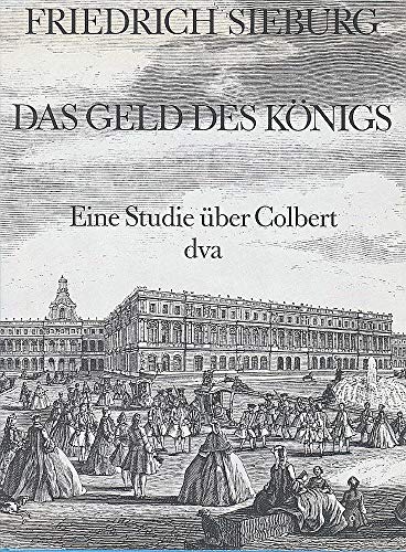 Das Geld des Königs. Eine Studie über Colbert.