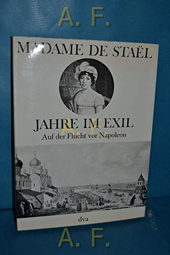9783421017079: Madame de Stael: Jahre im Exil. Auf der Flucht vor Napoleon
