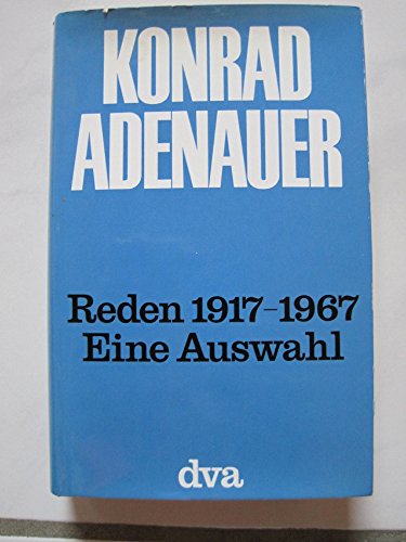 Beispielbild fr Reden 1917 - 1967 [neunzehnhundertsiebzehn bis neunzehnhundertsiebenundsechzig] : e. Ausw. ; [e. Verffentlichung d. Stiftung Bundeskanzler-Adenauer-Haus]. Konrad Adenauer. Hrsg. von Hans-Peter Schwarz zum Verkauf von Versandantiquariat Lenze,  Renate Lenze