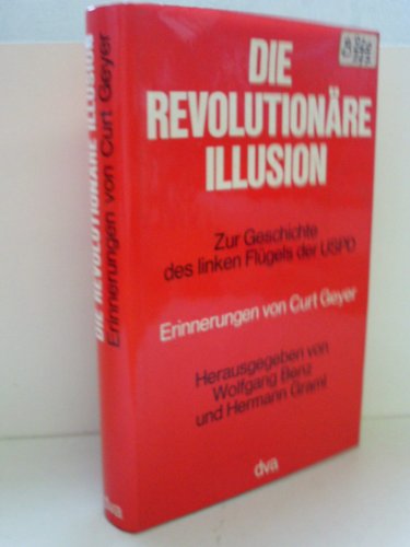 9783421017680: Die revolutionre Illusion. Zur Geschichte des linken Flgels der USPD