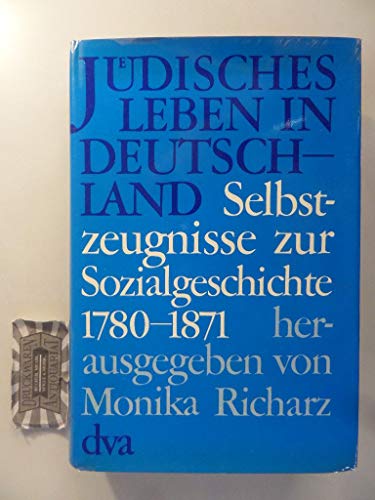 Jüdisches Leben in Deutschland I. 1780 - 1871. Selbstzeugnisse zur Sozialgeschichte - Unknown