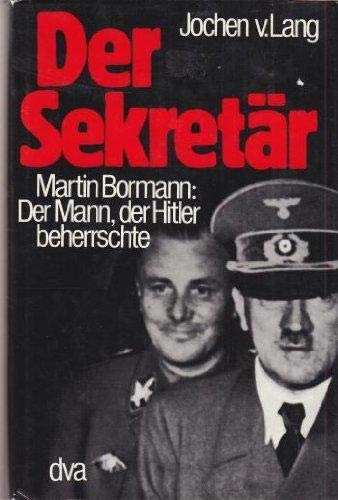 Beispielbild fr Der Sekretr. Martin Bormann .Der Mann, der Hitler beherrschte zum Verkauf von medimops