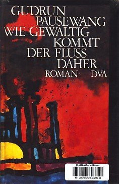 9783421018595: Wie gewaltig kommt der Fluss daher: Roman (German Edition)