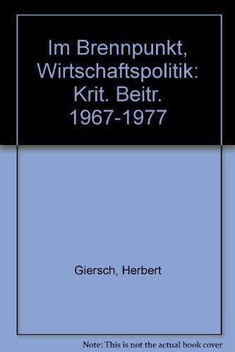 Beispielbild fr Im Brennpunkt: Wirtschaftspolitik. Kritische Beitrge 1967 - 1977 zum Verkauf von medimops