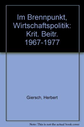 Stock image for Im Brennpunkt: Wirtschaftspolitik. Kritische Beitrge 1967 - 1977 for sale by medimops