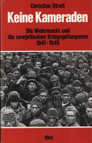 Beispielbild fr Keine Kameraden : die Wehrmacht und die sowjetischen Kriegsgefangenen 1941 - 1945. zum Verkauf von Kulturgutrecycling Christian Bernhardt