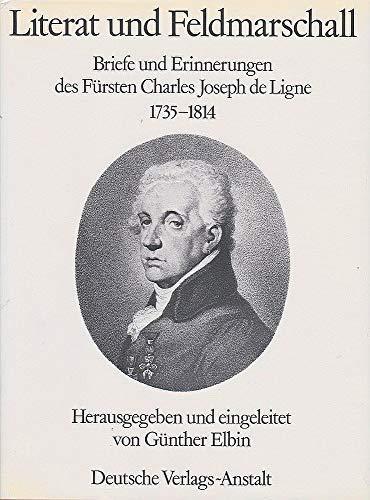 Beispielbild fr Literat und Feldmarschall: Briefe u. Erinnerungen d. Fu?rsten Charles Joseph de Ligne 1735-1814 (German Edition) zum Verkauf von Wonder Book