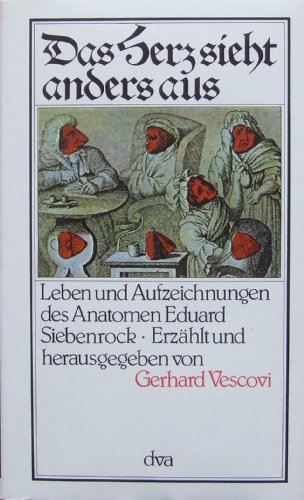 Beispielbild fr Das Herz sieht anders aus. Leben und Aufzeichnungen des Anatomen Eduard Siebenrock. zum Verkauf von Steamhead Records & Books