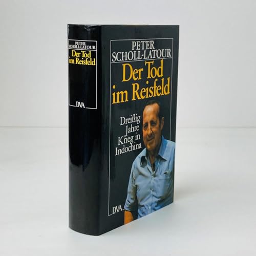 Der Tod im Reisfeld : 30 Jahre Krieg in Indochina / Peter Scholl-Latour - Scholl-Latour, Peter