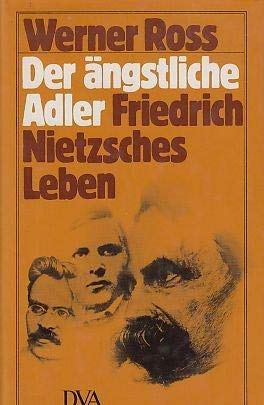 Der ängstliche Adler. Friedrich Nietzsches Leben