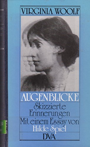 Augenblicke. Skizzierte Erinnerungen. Aus dem Englischen übersetzt von Elizabeth Gilbert. Mit einem Essay von Hilde Spiel. - Woolf, Virginia