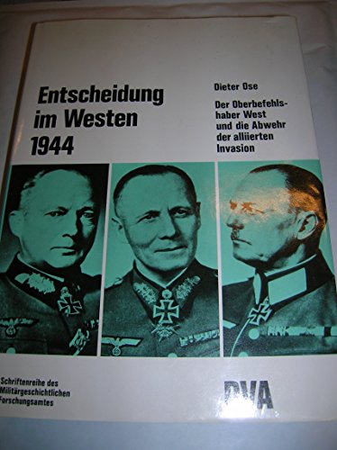 9783421019981: Entscheidung im Westen 1944: Der Oberbefehlshaber West und die Abwehr der alliierten Invasion (Beitrge zur Militr- und Kriegsgeschichte)