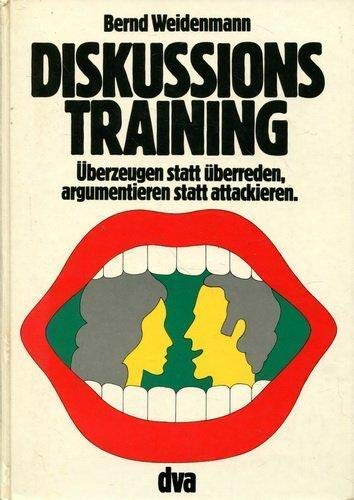 Beispielbild fr Diskussions Training. berzeugen statt berreden - Argumentieren statt attackieren zum Verkauf von Bernhard Kiewel Rare Books