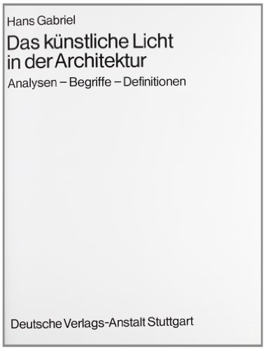 Das künstliche Licht in der Architektur. Analysen, Begriffe, Definitionen.