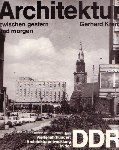 Beispielbild fr Architektur zwischen gestern und morgen. Ein Vierteljahrhundert Architekturentwicklung in der DDR. Mit 212 Bildern. zum Verkauf von Antiquariat am St. Vith