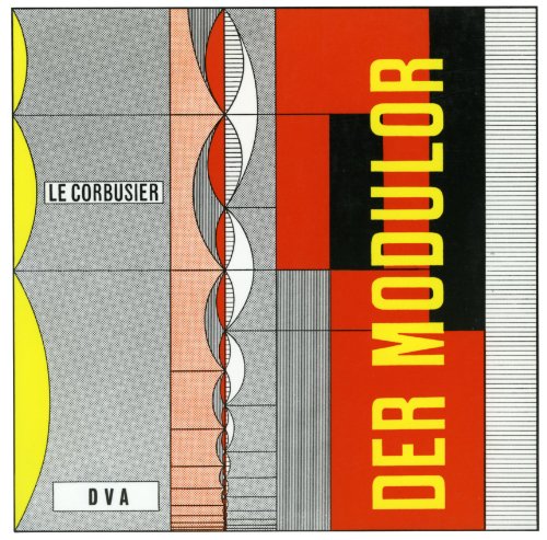 9783421025210: Le Corbusier - Der Modulor: Darstellung eines in Architektur u. Technik allg. anwendbaren harmonischen Maes im menschl. Mastab