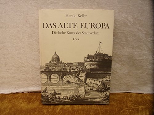 Imagen de archivo de Das alte Europa: Die hohe Kunst der Stadtvedute a la venta por Better World Books