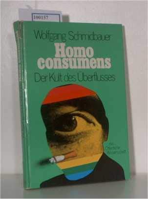 homo consumens. der kult des überflusses - Schmidbauer, Wolfgang