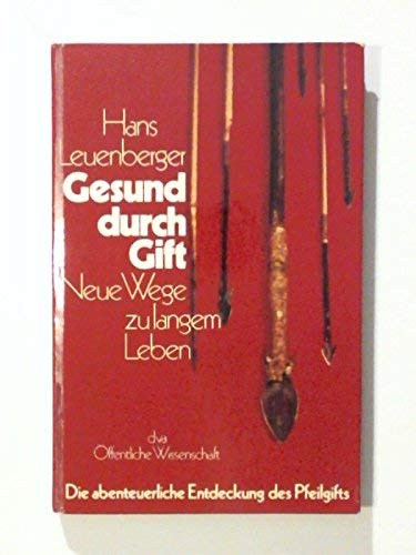 9783421026392: Gesund durch Gift Die abenteuerliche Entdeckung desPfeilgifts