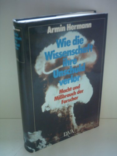 Beispielbild fr Wie die Wissenschaft ihre Unschuld verlor. Macht und Missbrauch der Forscher zum Verkauf von medimops