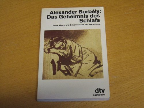 Das Geheimnis des Schlafs. Neue Wege und Erkenntnisse der Forschung - Borbély, Alexander A.