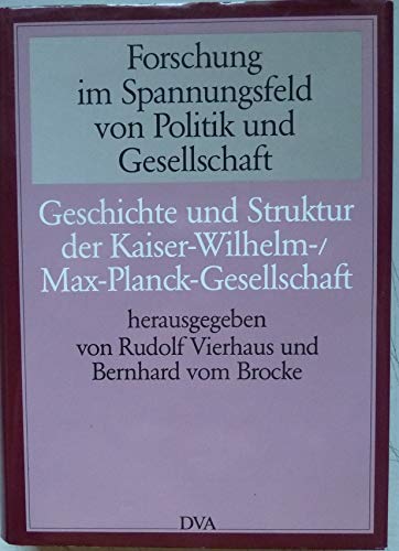 Stock image for Forschung im Spannungsfeld von Politik und Gesellschaft. Geschichte und Struktur der Kaiser-Wilhelm-/Max-Planck-Gesellschaft. for sale by Antiquariat Olaf Drescher