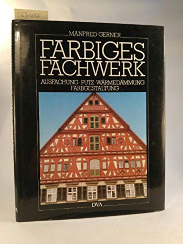 Beispielbild fr Farbiges Fachwerk. Ausfachung, Putz, Wrmedmmung und Farbgestaltung [Gebundene Ausgabe] von Manfred Gerner (Autor) zum Verkauf von BUCHSERVICE / ANTIQUARIAT Lars Lutzer