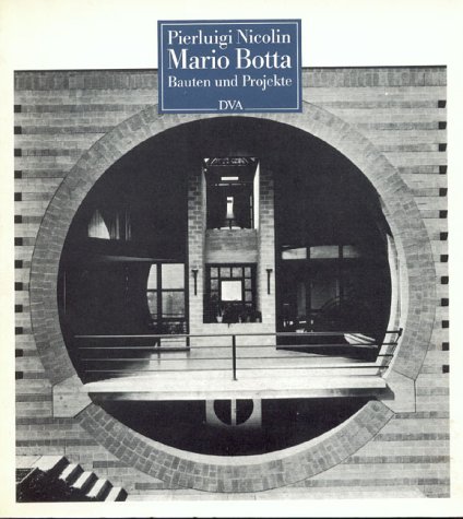 Mario Botta : Bauten u. Projekte 1961 - 1982. Pierluigi Nicolin. [Aus d. Ital. übertr. von Elisab...