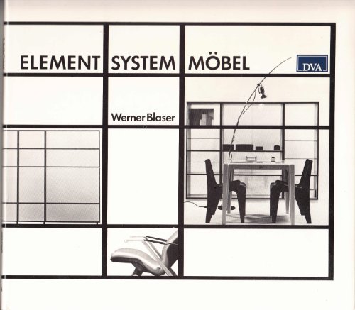 Element, System, MoÌˆbel: Wege von der Architektur zum Design (German Edition) (9783421028228) by Blaser, Werner