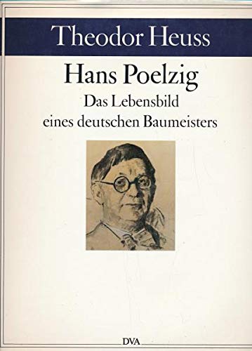 Hans Poelzig. Bauten und Entwürfe. Das Lebensbild eines deutschen Baumeisters. - Heuss, Theodor
